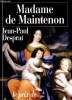 Madame de Maintenon (1635-1719) ou le prix de la réputation. Desprat Jean-Paul