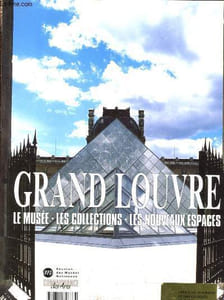 Connaissance des Arts - Hors série : Grand Louvre : le musée, les collections, les nouveaux espaces