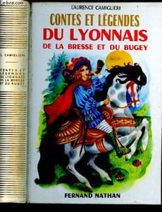Contes et légendes du Lyonnais, de la Bresse et du Bugey