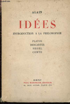 Idées (Introduction à la philosophie) : Platon, Descartes, Hegel, Comte. Alain