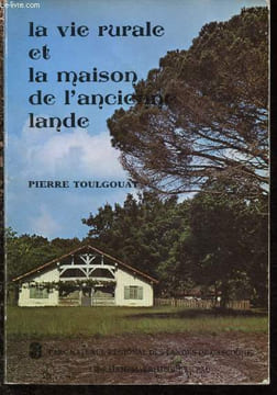 La vie rurale dans l'ancienne Lande. Toulgouat Pierre
