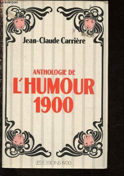 Anthologie de l'humour 1900. Carrière Jean-Claude