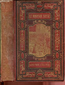 Le Robinson Suisse ou histoire d'une famille suisse naufragée. Wyss J.-R.