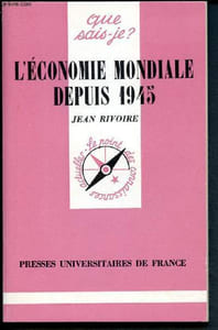L'économie mondiale depuis 1945 (Que sais-je ? n°1856).