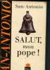 Salut, mon pope !. San-Antonio