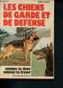 Les chiens de garde et de défense : Comment les élever, comment les dresser. Humel Fritz