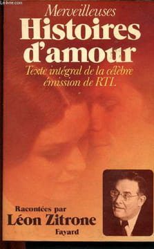 Merveilleuses histoires d'amour : texte intégral de la célèbre émission de RTL : Napoléon Bonaparte et Désirée Clary - Alfred de Vigny et Augusta - ...