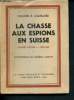 La chasse aux espions en Suisse : Chose vécues - 1939-1945. Colonel Jaquillard R.