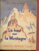 Là-Haut sur la montagne : Livre de lecture courante pour les débutants. Mme Picard M., Jughon B. Mlle