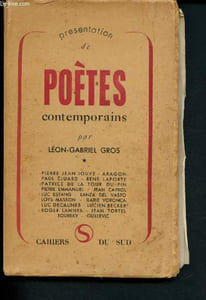 Présentation de poètes contemporains - Tome I : Pierre Jean Jouve, Aragon, Paul Eluard, René Laporte, Patrice d ela Tour du Pin, Pierre Emmanuel, Jean Cayrol, Luc Estang, Lanza Del VAsto, Loys Masson