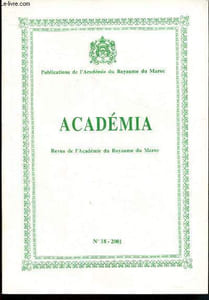 Académia - revue de l'Académie du Royaume du Maroc n°18 - 2001 : Droit rabbinique et sainteté (Halakhah et Kedushah) : une idée de sainteté laïque chez Maïmonide - The United Nations : A structure of peace - Les origines arabes de la cartographie ...