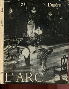 L'arc n°27 L'opéra comme théâtre : Le théâtre par excellence; par B. Dort - La Forza del Destio, par Marcel Moré è- Le choix de Debussy, par Michel Pug - Alban Berg, par Pierre Souvtchinsky - La contradiction de Schoenberg, par Luigi Rognoni,etc.