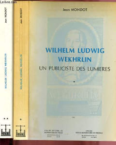 Wilhelm Ludwig Wekhrlin, un publiciste des Lumières - Tomes I et II en 2 volumes