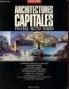Architectures capitales - Paris 1979-1989 : La grande Arche de la Défense, Le grand Louvre, le musée d'Orsay, L'institution du Monde Arabe, Le ...