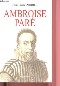 Ambroise Paré : Un urgentiste au XVIe siècle