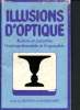 Illusions d'optiques : illusions etg curiosités, l'incompréhensible et l'impossible. Anonyme