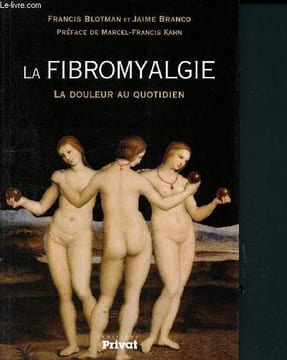 La fibromyalgie : La douleur au quotidien. Blotman Francis, Branco Jaime
