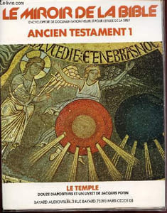 Le miroir de la Bible - Ancien Testatment I - le temple (Encyclopédie de documentation visuelle pour l'Etude de la Bible)