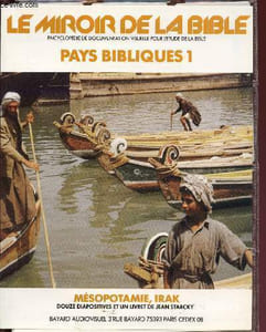 Le miroir de la Bible - Pays bibliques I : Mésopotamie, Irak (Encyclopédie de documentation visuelle pour l'Etude de la Bible)