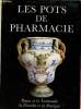 "Les pots de pharmacie : Rouen et la Normandie, La Picardie et la Bretagne (Collection ""Les pots de Pharmacie"")". Fourest Henri-Pierre, ...