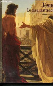 Jésus, le Dieu inattendu (Collection Découvertes n°170) avec témoignages et documents