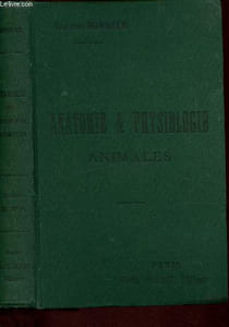 Anatomie & Physiologue animales - Tomes I et II en 1 volume: Etude spéciale de l'homme - Les organes et leurs fonctions dans la série animale