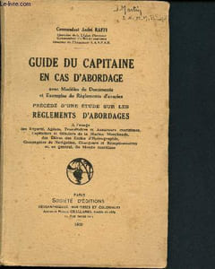 Guide du Capitaine en cas d'abordage avec Modèles de Documents et Exemples de Règlements d'avaries, précédé d'une étude sur les réglements d'abordages