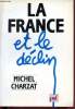 La France et le déclin (Collection Questions). Charzat Michel