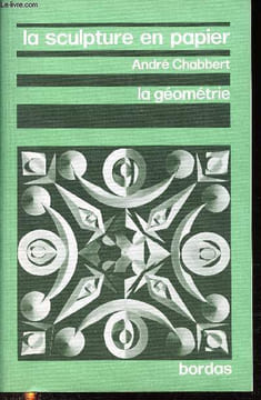 La sculpture en papier - la géométrie. Chabbert André