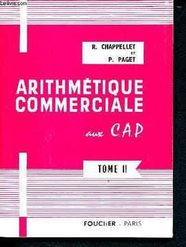 Arithmetique commerciale aux c.a.p. tome 2 (Intérêts simples, escomptes comptes courant et d'intérêts a taux réciproques, valeurs mobilières, monnaies ...