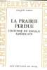 La prairie perdue - Histoire du roman américain.. Cabau Jacques