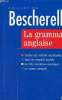 La grammaire anglaise - Bescherelle - Toutes les notions expliquées - Tous les emplois traités - De très nombreux exemples - Un index complet.. ...