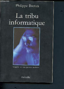 La tribu informatique - Enquête sur une passion moderne.