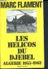Les hélicos du Djebel - Algérie 1955 - 1962. Flament Marc