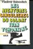 Les aventures singulières du soldat Ivan Tchonkine. Voïnovitch Vladimir