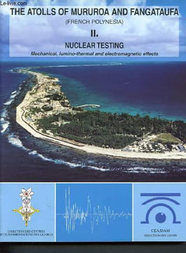 The atolls of Mururoa and Fangataufa ( French Polynesia) II. Nuclear testing - Mechanical, lumino-thermal and electromagnetic effects. Bouchez ...