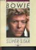 David Bowie - Artiste - Musicien - Acteur - Super star. Alessandrini P., Blanchet P., Bollon P., Bussy P.