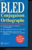 Bled - Conjugaison - Orthographe - Toutes les règles de conjugaison et d'orthographe - Des exemples pour mieux les comprendre - Plus de 80 tableaux ...