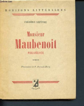Monsieur Maubenoit - Philatéliste ( Collection Horizons littéraires). Lefèvre Frédéric
