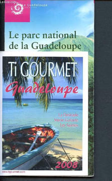 Ti Gourmet Guadeloupe - La désirade - Marie-Galante - Les saintes - 2008 - Brochure publiciaire + Le parc national de la Guadeloupe. Som Roland,  ...