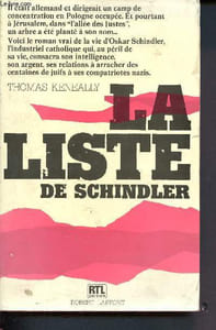 La liste de Schindler - Le roman vrai de la vie d'Oskar Schindler, l'industriel catholique qui, au péril de sa vie, consacra son intelligence, son argent, ses relations à arracher des centaines de juifs à ses compatriotes nazis