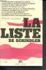 La liste de Schindler - Le roman vrai de la vie d'Oskar Schindler, l'industriel catholique qui, au péril de sa vie, consacra son intelligence, son ...