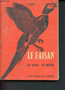 Le faisan - Son élevage - Ses maladies
