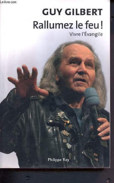 Rallumez le feu ! Vivre l'Evangile. Gilbert Guy