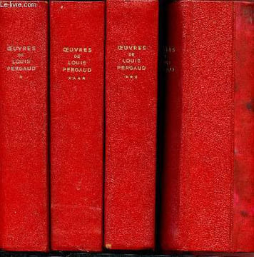 Oeuvres de Louis Pergaud - 4 volumes contenant : I. De Goupil à Margot II. La revanche du corbeau III. Le miracle de Saint-Hubert IV. Le roman de ...