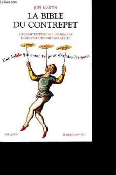 La bible du contrepet - une bible qui compte pour decaler les sons - 2000 contrepeteries du patrimoine - 18 000 contrepeteries nouvelles.. Martin Joël