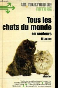 Tous les chats du monde en couleurs - un multiguide nature - toutes les races illustrées en couleurs et décrites end étail pour vous aider à connaître les chats, à les comprendre et à vous en faire aimer, à mieux choisir votre compagnon - N7