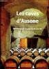 Les caves d'Ausone - les noces de la pierre et du vin - The cellars of Ausone. Delanghe Damien, Bois-Prévost Serge
