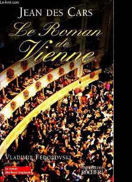 Le roman de vienne - Vladimir Fédorovski présente le roman des lieux magiques. Des Cars Jean