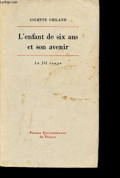 L'enfant de six ans et son avenir -Etude psychopathologique - le fil rouge. Chiland Colette
